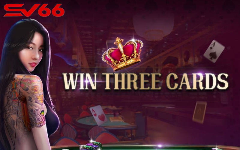 Khám phá siêu phẩm Win Three Card độc đáo