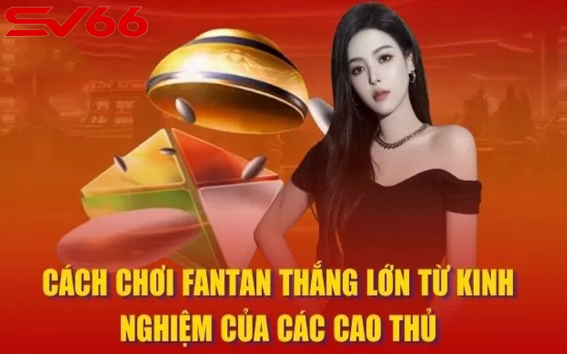 Chiến thuật chơi Fantan SV66 hiệu quả