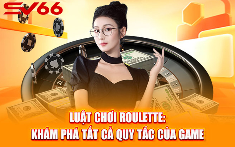 Xác định luật trong trò chơi Roulette để chiến thắng lớn