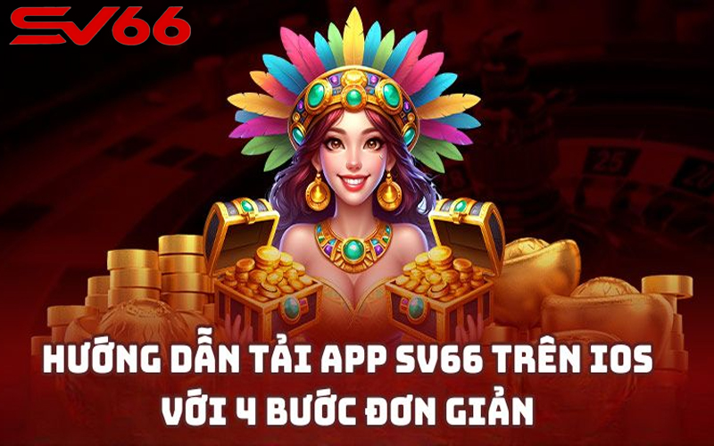 Hướng dẫn tải app SV66 cho IOS dễ dàng